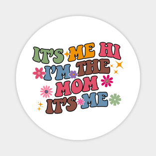 Funny It's Me Hi I'm The Birthday Mom It's Me Women's Magnet